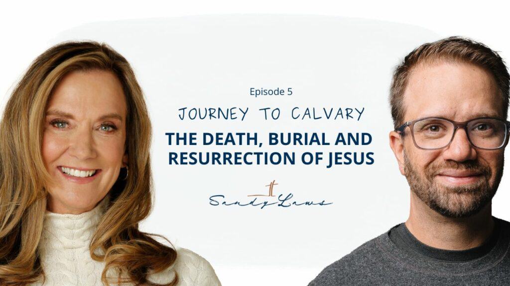 Journey To Calvary | The Death, Burial and Resurrection of Jesus