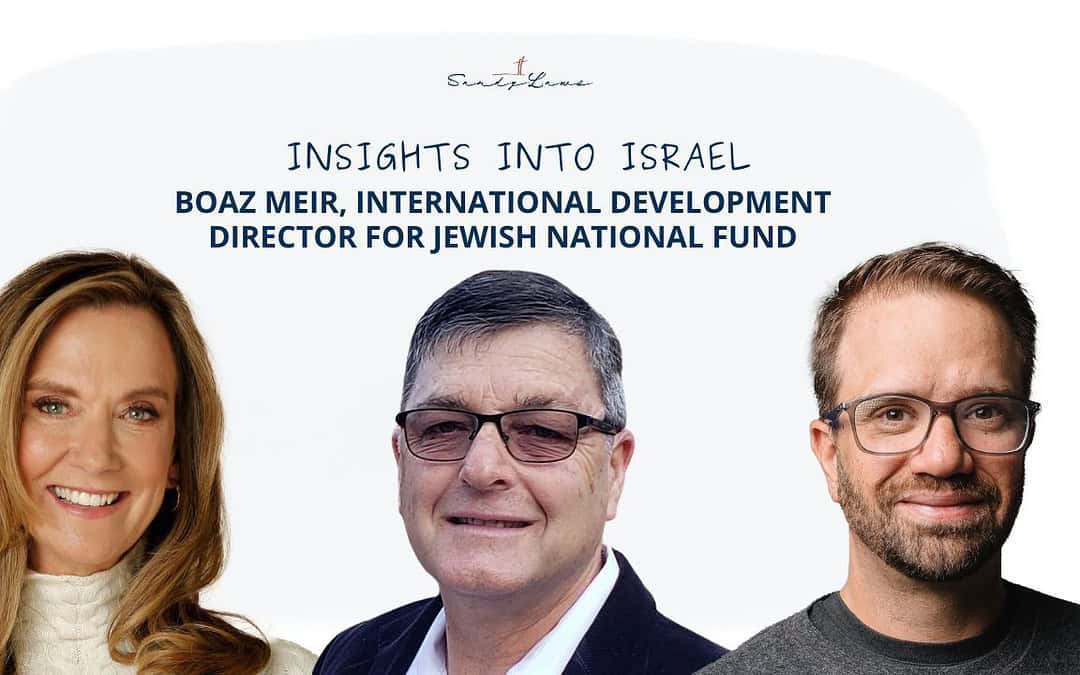 Insights Into Israel | With Boaz Meir, International Director of the Jewish National Fund