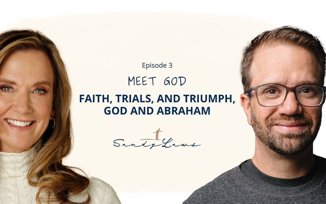 Meet God: God and Abraham—The Covenant That Changed Everything